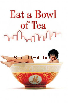 subtitles of Eat a Bowl of Tea (1989)