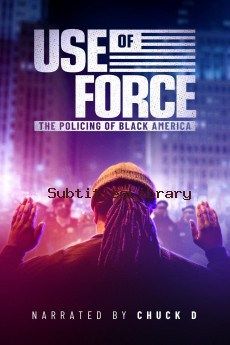 subtitles of Use of Force: The Policing of Black America (2022)
