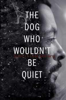 subtitles of The Dog Who Wouldn't Be Quiet (2021)