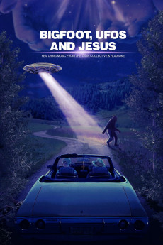 Bigfoot, UFOs and Jesus (2021) Poster