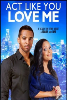 Act Like You Love Me (2013) Poster