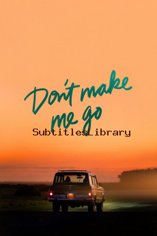 subtitles of Don't Make Me Go (2022)